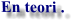 En teori .