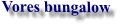 Vores bungalow