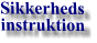 Sikkerheds instruktion